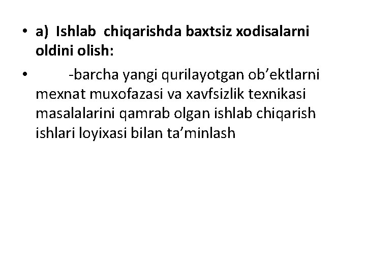  • a) Ishlab chiqarishda baxtsiz xodisalarni oldini olish: • -barcha yangi qurilayotgan ob’ektlarni