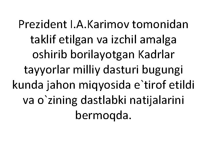 Prezident I. A. Karimov tomonidan taklif etilgan va izchil amalga oshirib borilayotgan Kadrlar tayyorlar