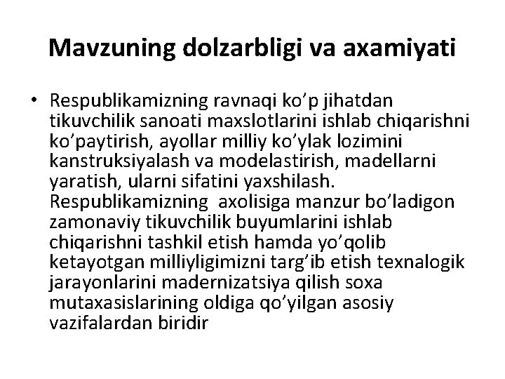 Mavzuning dolzarbligi va axamiyati • Respublikamizning ravnaqi ko’p jihatdan tikuvchilik sanoati maxslotlarini ishlab chiqarishni