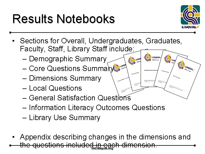 Results Notebooks • Sections for Overall, Undergraduates, Graduates, Faculty, Staff, Library Staff include: –