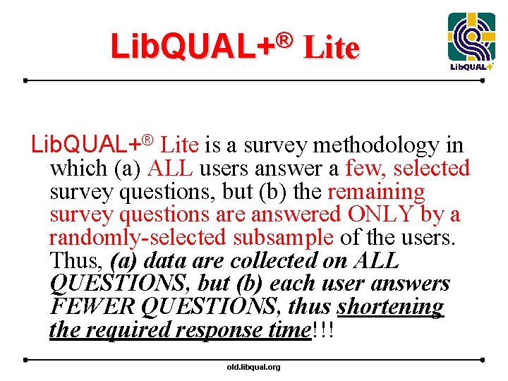 ® Lib. QUAL+ Lite Lib. QUAL+® Lite is a survey methodology in which (a)
