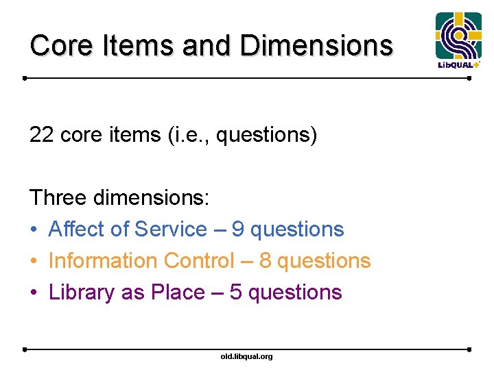 Core Items and Dimensions 22 core items (i. e. , questions) Three dimensions: •