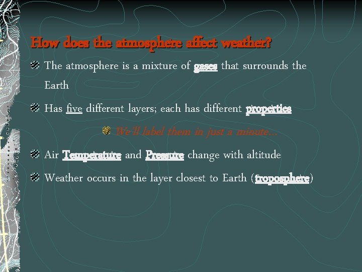 How does the atmosphere affect weather? The atmosphere is a mixture of gases that