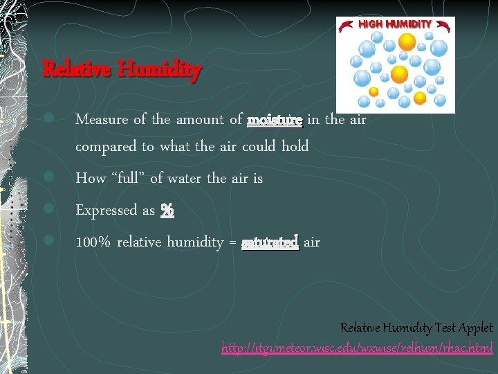 Relative Humidity l Measure of the amount of moisture in the air compared to