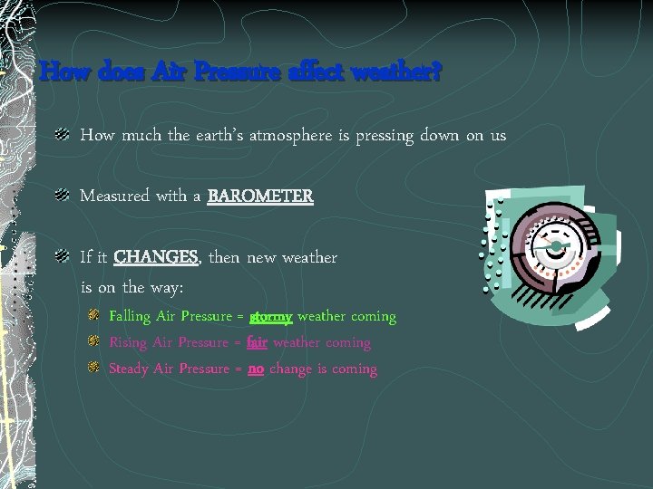 How does Air Pressure affect weather? How much the earth’s atmosphere is pressing down