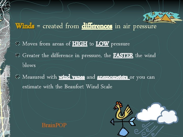 Winds = created from differences in air pressure Moves from areas of HIGH to