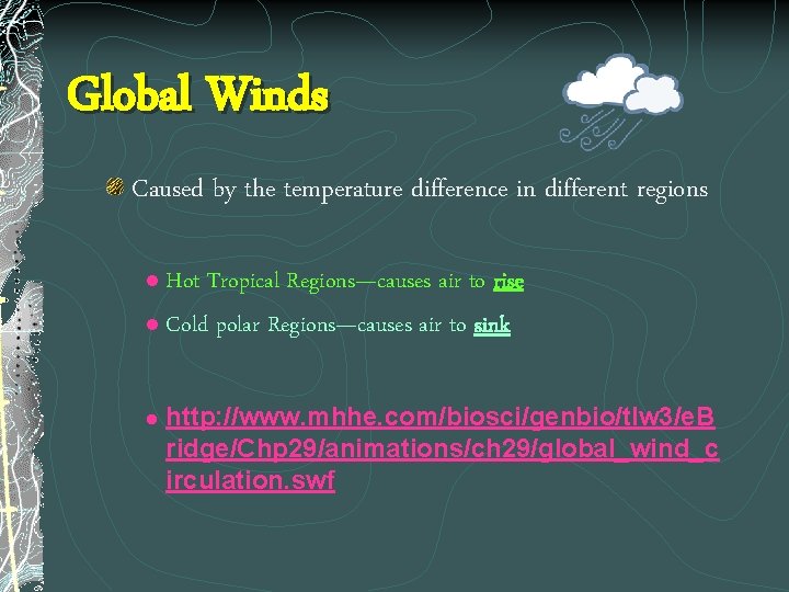 Global Winds Caused by the temperature difference in different regions Hot Tropical Regions—causes air