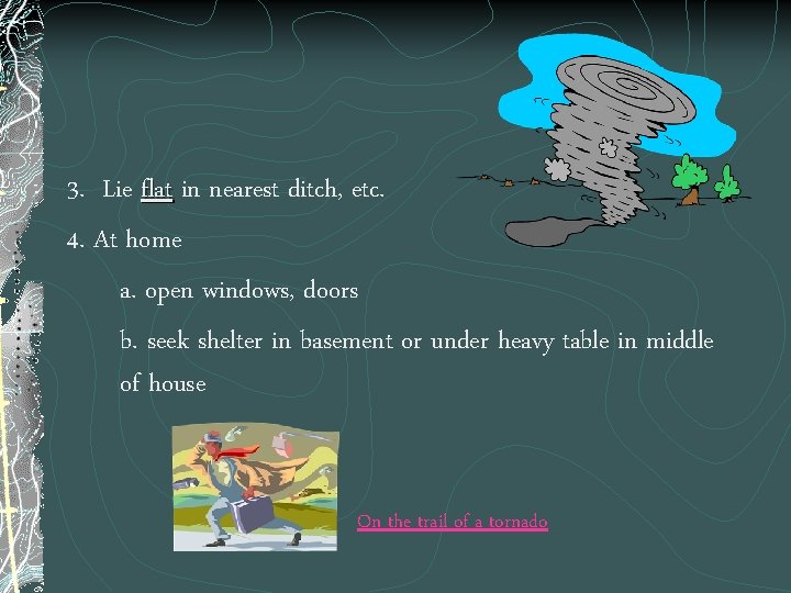 3. Lie flat in nearest ditch, etc. 4. At home a. open windows, doors