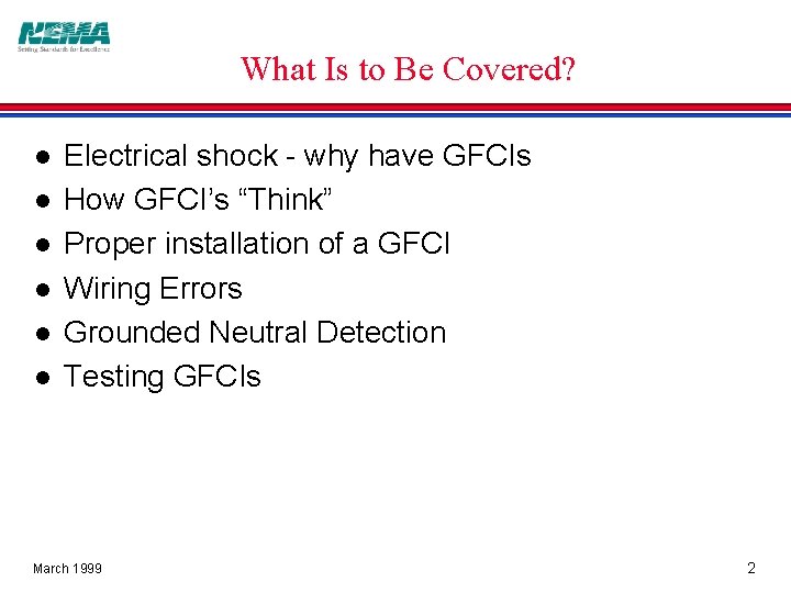 What Is to Be Covered? l l l Electrical shock - why have GFCIs