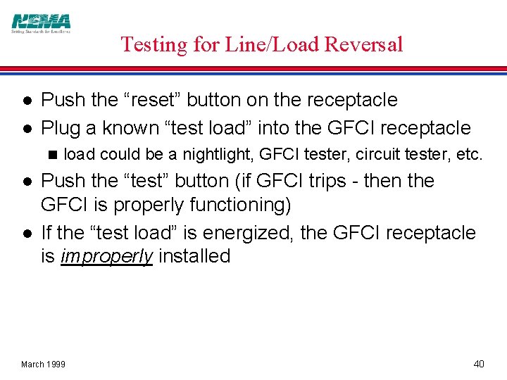 Testing for Line/Load Reversal l l Push the “reset” button on the receptacle Plug