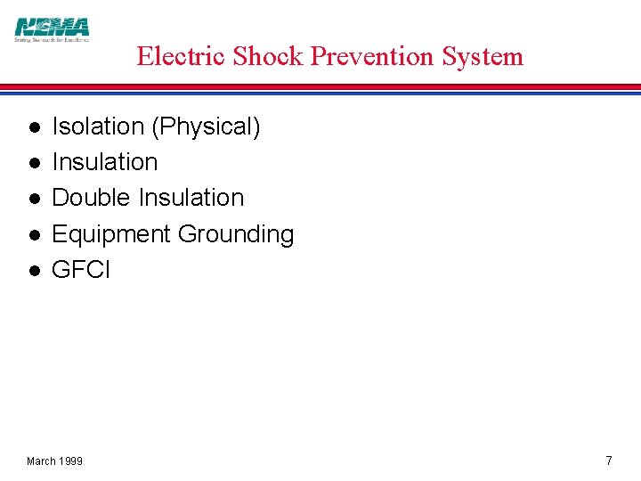 Electric Shock Prevention System l l l Isolation (Physical) Insulation Double Insulation Equipment Grounding