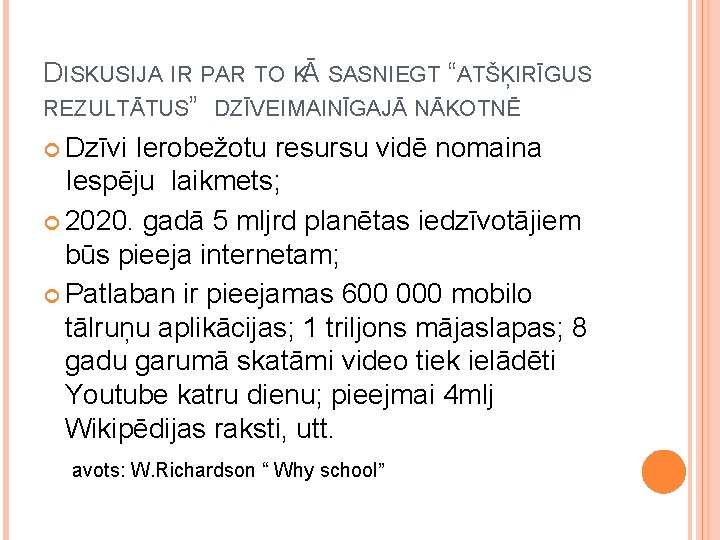 DISKUSIJA IR PAR TO KĀ SASNIEGT “ATŠĶIRĪGUS REZULTĀTUS” DZĪVEI MAINĪGAJĀ NĀKOTNĒ Dzīvi Ierobežotu resursu