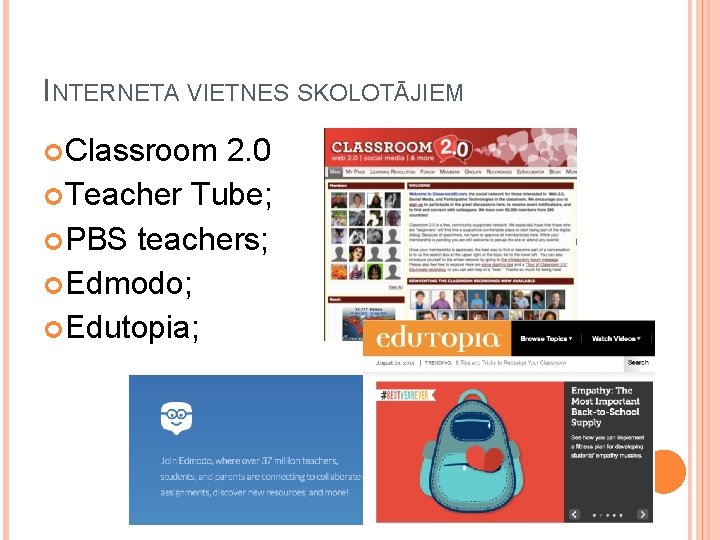 INTERNETA VIETNES SKOLOTĀJIEM Classroom 2. 0 Teacher Tube; PBS teachers; Edmodo; Edutopia; 