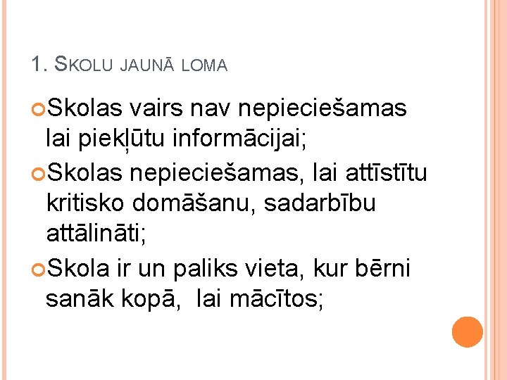 1. SKOLU JAUNĀ LOMA Skolas vairs nav nepieciešamas lai piekļūtu informācijai; Skolas nepieciešamas, lai