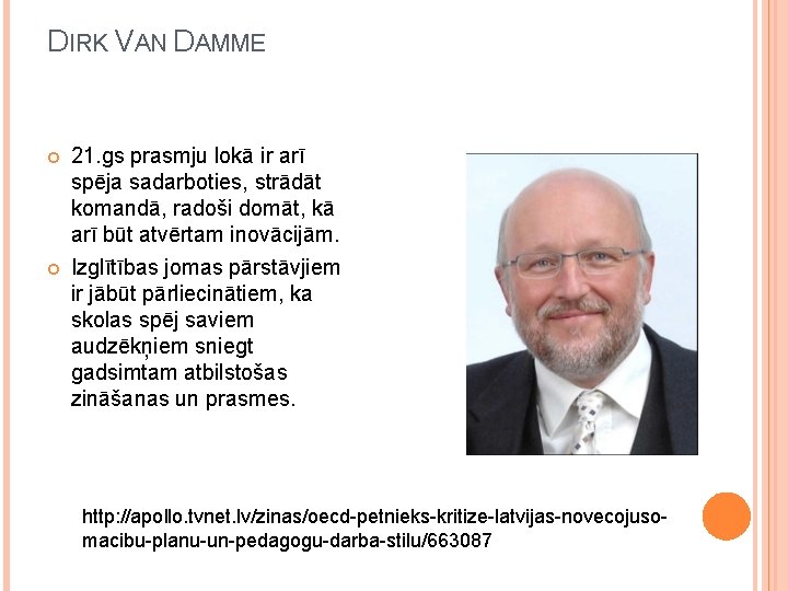 DIRK VAN DAMME 21. gs prasmju lokā ir arī spēja sadarboties, strādāt komandā, radoši