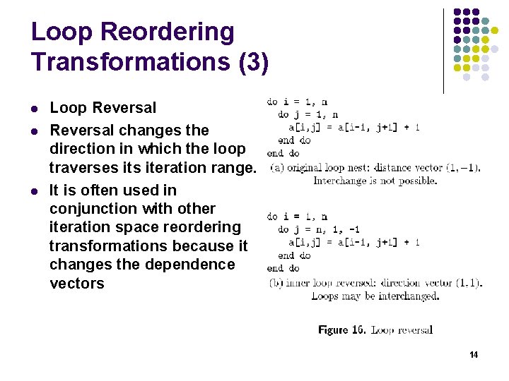 Loop Reordering Transformations (3) l l l Loop Reversal changes the direction in which