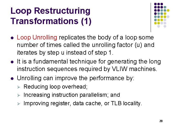Loop Restructuring Transformations (1) l l l Loop Unrolling replicates the body of a