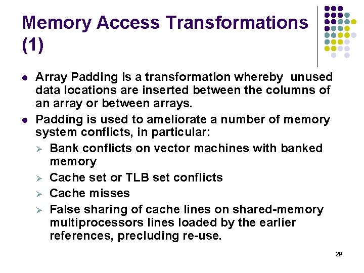 Memory Access Transformations (1) l l Array Padding is a transformation whereby unused data