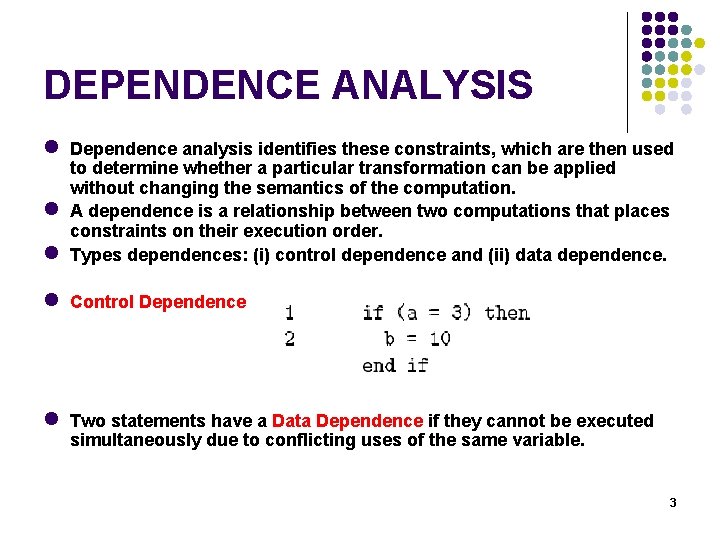 DEPENDENCE ANALYSIS l Dependence analysis identifies these constraints, which are then used l l