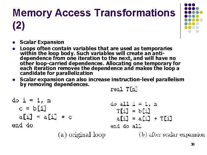 Memory Access Transformations (2) l l l Scalar Expansion Loops often contain variables that