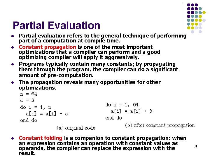 Partial Evaluation l l l Partial evaluation refers to the general technique of performing