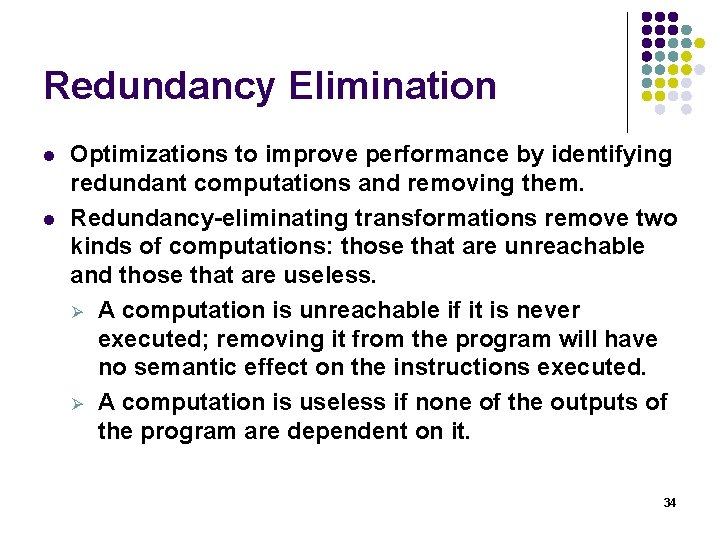 Redundancy Elimination l l Optimizations to improve performance by identifying redundant computations and removing