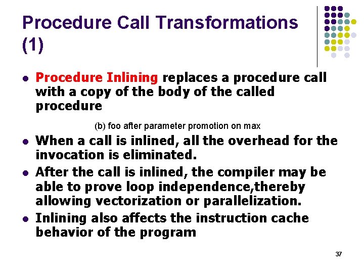 Procedure Call Transformations (1) l Procedure Inlining replaces a procedure call with a copy