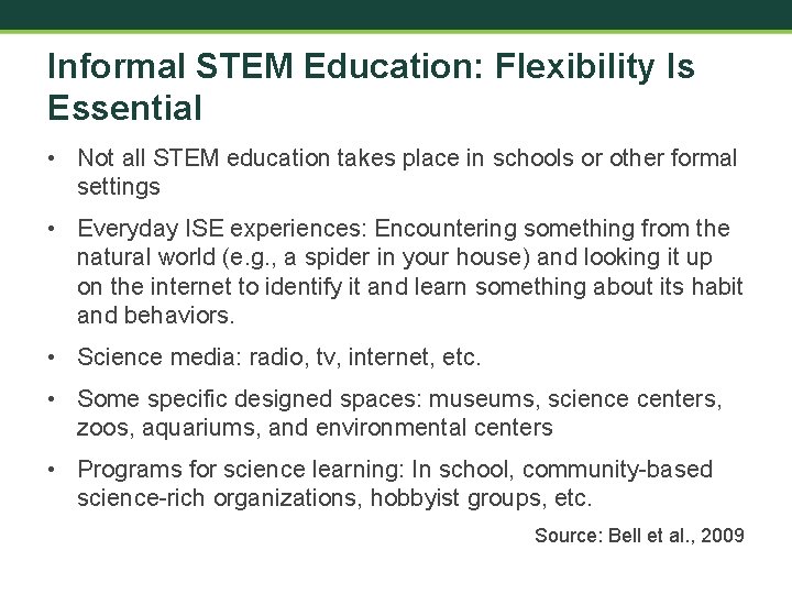 Informal STEM Education: Flexibility Is Essential • Not all STEM education takes place in