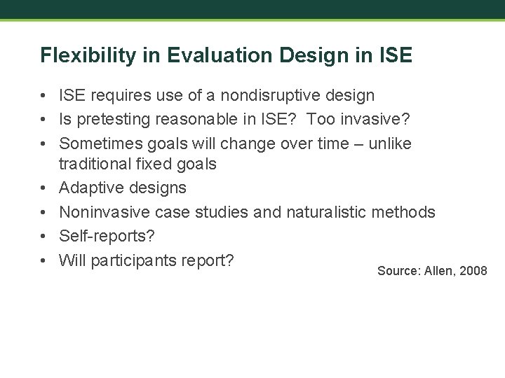 Flexibility in Evaluation Design in ISE • ISE requires use of a nondisruptive design