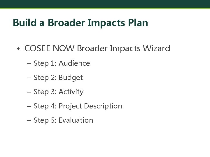 Build a Broader Impacts Plan • COSEE NOW Broader Impacts Wizard – Step 1: