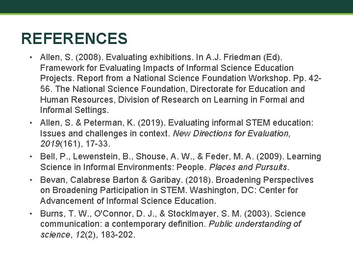 REFERENCES • Allen, S. (2008). Evaluating exhibitions. In A. J. Friedman (Ed). Framework for