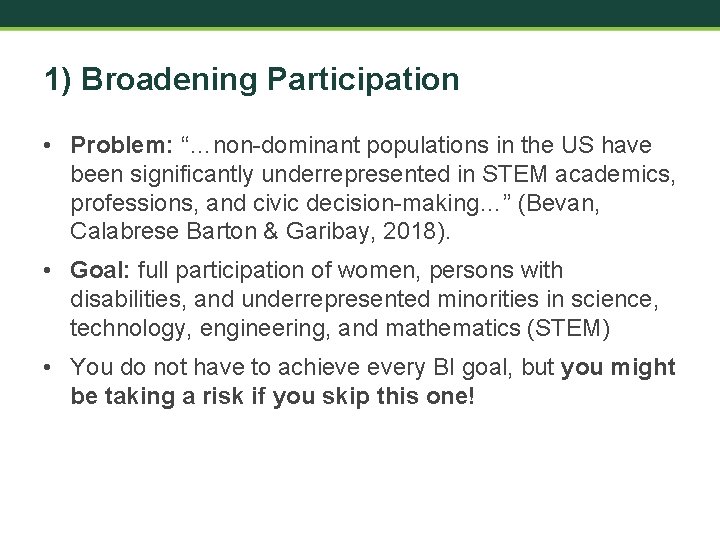 1) Broadening Participation • Problem: “…non-dominant populations in the US have been significantly underrepresented