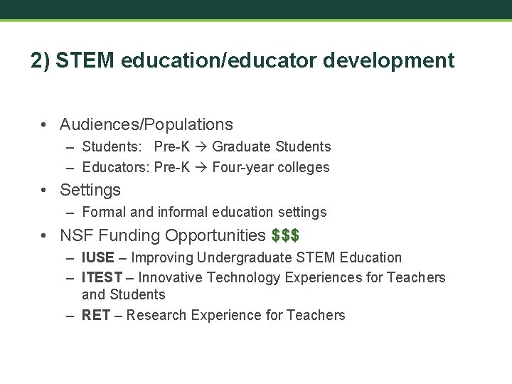 2) STEM education/educator development • Audiences/Populations – Students: Pre-K Graduate Students – Educators: Pre-K