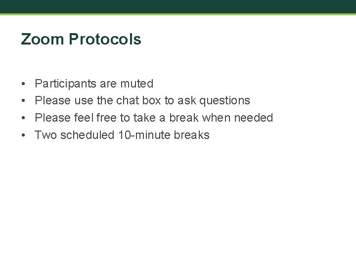 Zoom Protocols • • Participants are muted Please use the chat box to ask