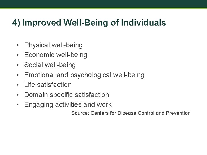 4) Improved Well-Being of Individuals • • Physical well-being Economic well-being Social well-being Emotional