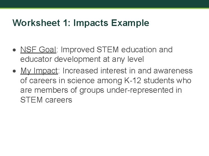 Worksheet 1: Impacts Example NSF Goal: Improved STEM education and educator development at any