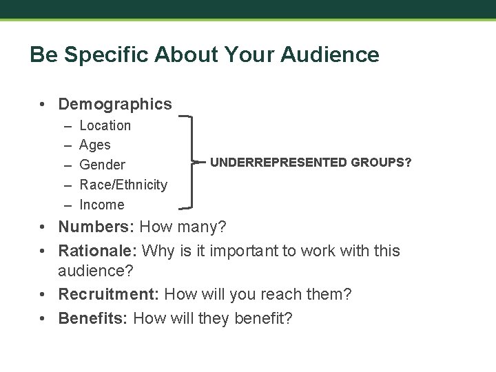 Be Specific About Your Audience • Demographics – – – Location Ages Gender Race/Ethnicity