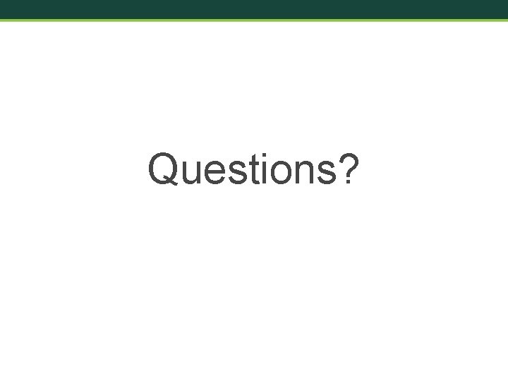 Questions? 