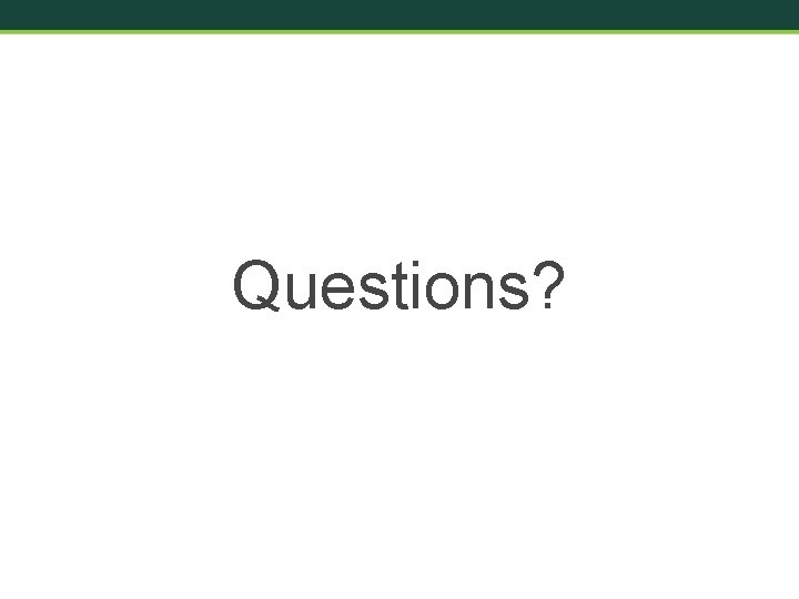 Questions? 