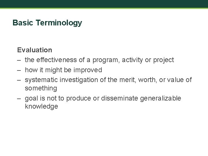 Basic Terminology Evaluation – the effectiveness of a program, activity or project – how