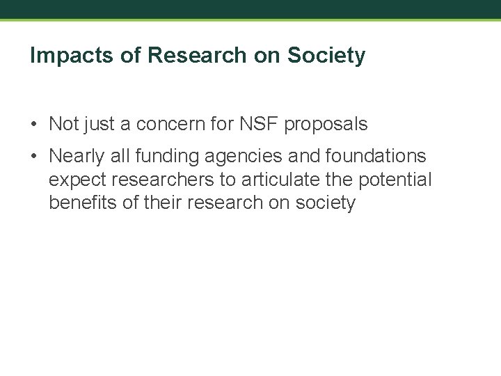 Impacts of Research on Society • Not just a concern for NSF proposals •