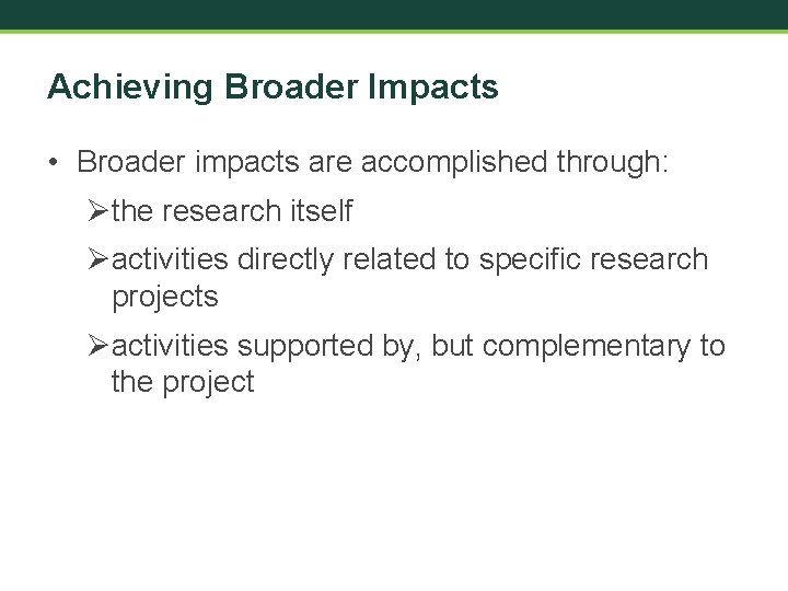Achieving Broader Impacts • Broader impacts are accomplished through: Øthe research itself Øactivities directly