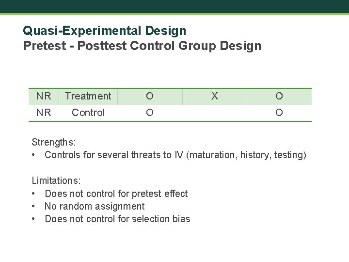 Quasi-Experimental Design Pretest - Posttest Control Group Design NR Treatment O NR Control O