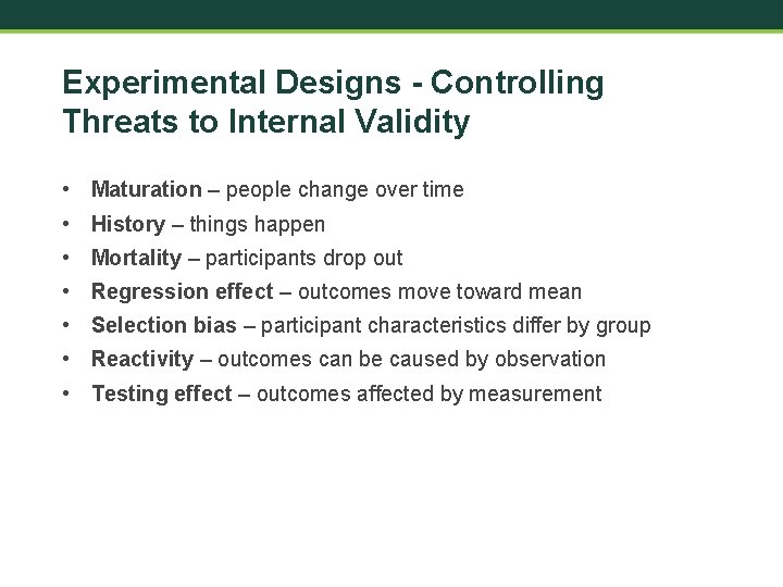 Experimental Designs - Controlling Threats to Internal Validity • Maturation – people change over