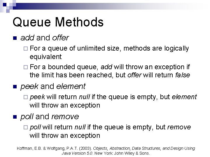 Queue Methods n add and offer ¨ For a queue of unlimited size, methods