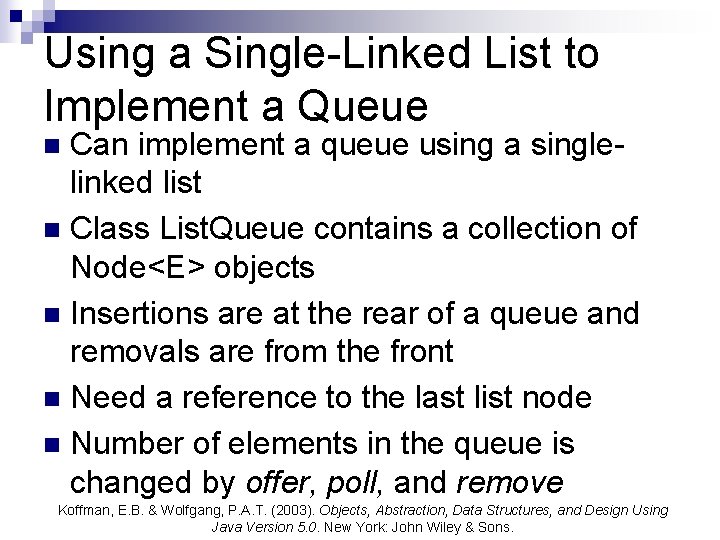 Using a Single-Linked List to Implement a Queue Can implement a queue using a