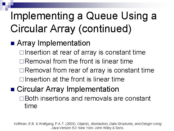 Implementing a Queue Using a Circular Array (continued) n Array Implementation ¨ Insertion at