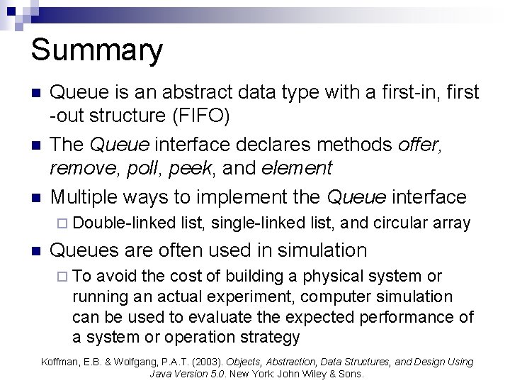 Summary n n n Queue is an abstract data type with a first-in, first