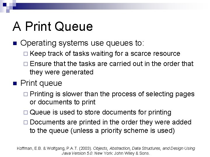 A Print Queue n Operating systems use queues to: ¨ Keep track of tasks