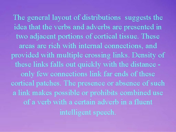 The general layout of distributions suggests the idea that the verbs and adverbs are